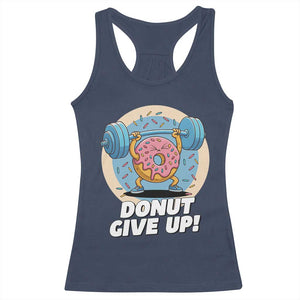 Donut Give Up Racerback Tank Top Funny Gym Workout Donut Lover Gift TS12 Navy Print Your Wear