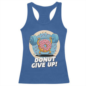 Donut Give Up Racerback Tank Top Funny Gym Workout Donut Lover Gift TS12 Royal Blue Print Your Wear