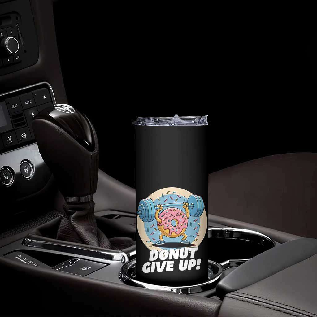 Donut Give Up Skinny Tumbler Funny Gym Workout Donut Lover Gift TS12 Print Your Wear