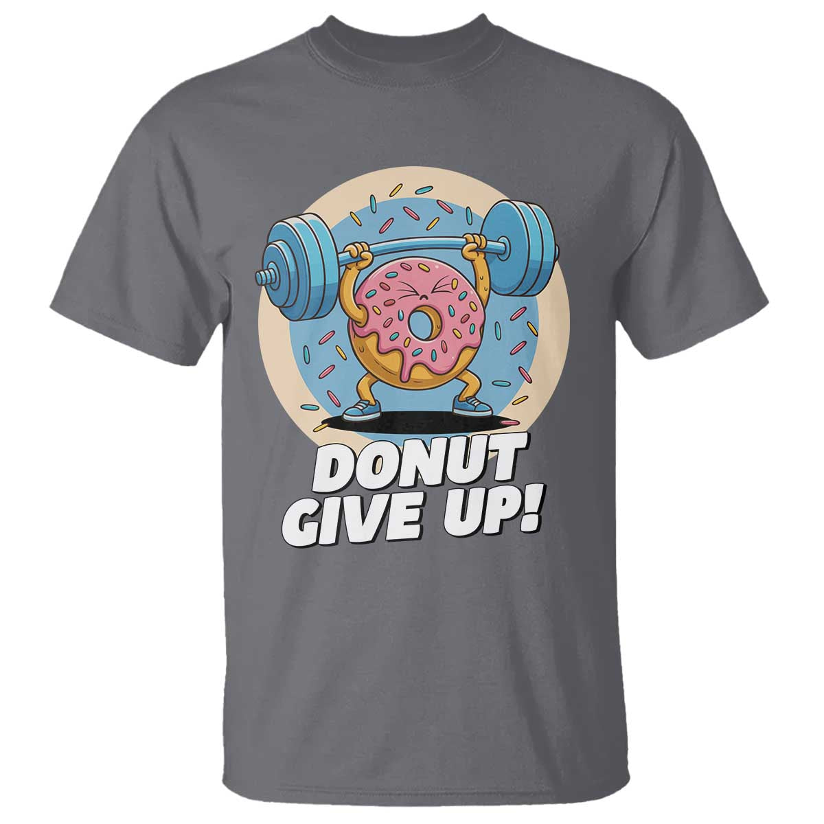 Donut Give Up T Shirt Funny Gym Workout Donut Lover Gift TS12 Charcoal Print Your Wear