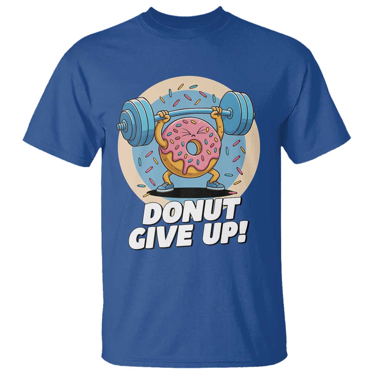 Donut Give Up T Shirt Funny Gym Workout Donut Lover Gift TS12 Royal Blue Print Your Wear