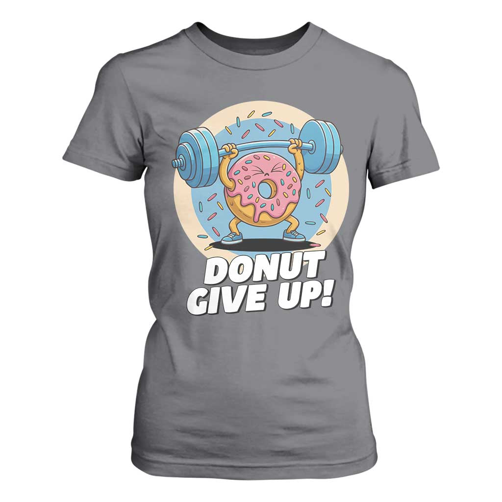 Donut Give Up T Shirt For Women Funny Gym Workout Donut Lover Gift TS12 Charcoal Print Your Wear