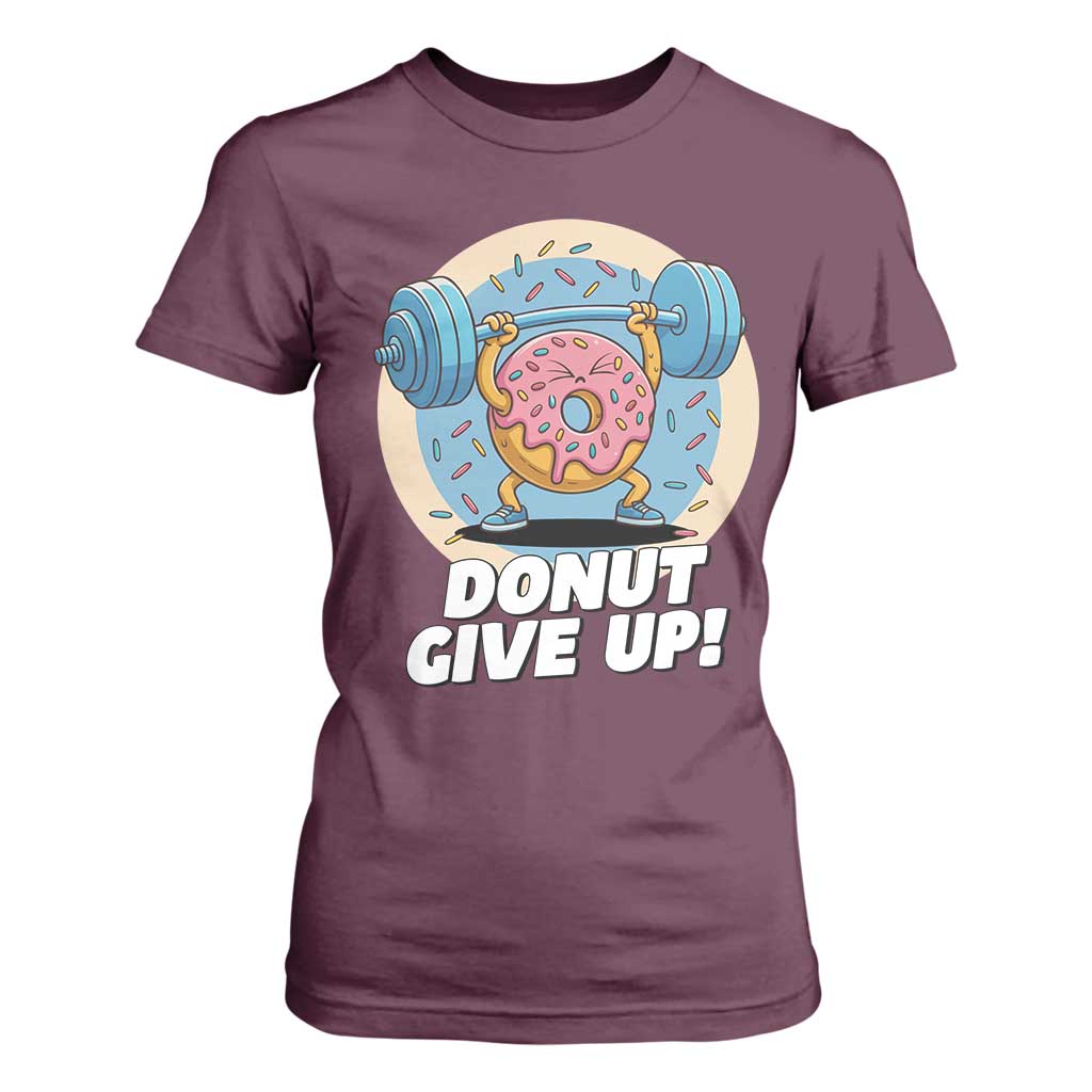 Donut Give Up T Shirt For Women Funny Gym Workout Donut Lover Gift TS12 Maroon Print Your Wear