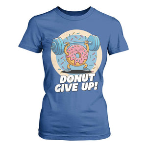 Donut Give Up T Shirt For Women Funny Gym Workout Donut Lover Gift TS12 Royal Blue Print Your Wear