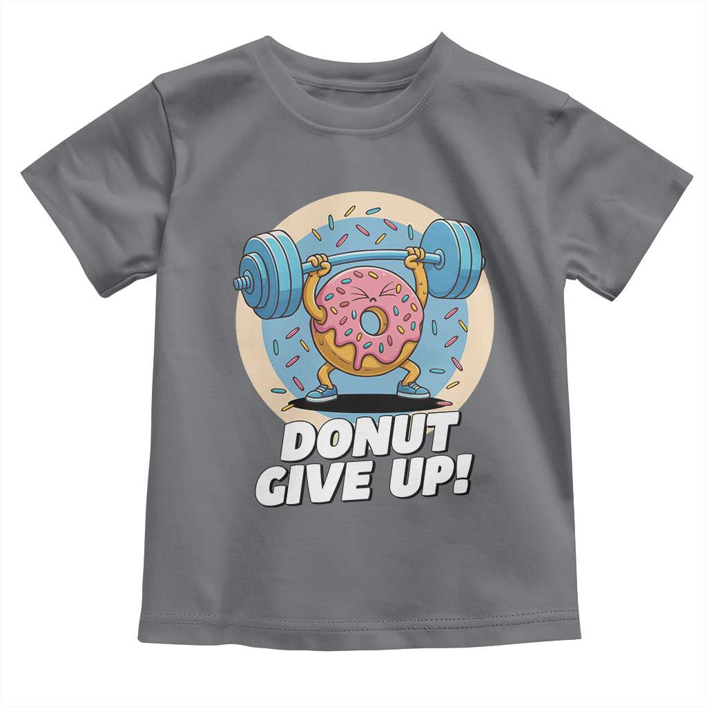 Donut Give Up Toddler T Shirt Funny Gym Workout Donut Lover Gift TS12 Charcoal Print Your Wear