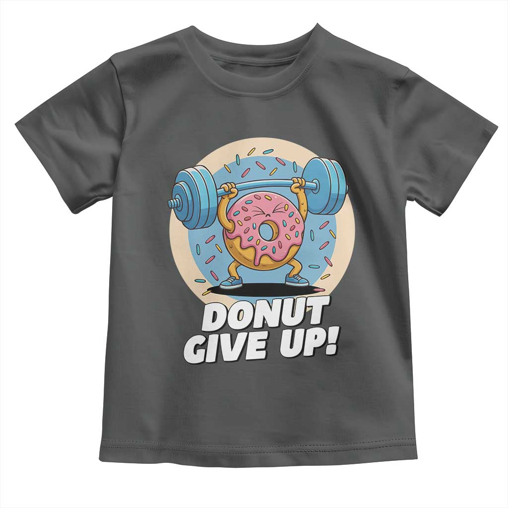 Donut Give Up Toddler T Shirt Funny Gym Workout Donut Lover Gift TS12 Dark Heather Print Your Wear