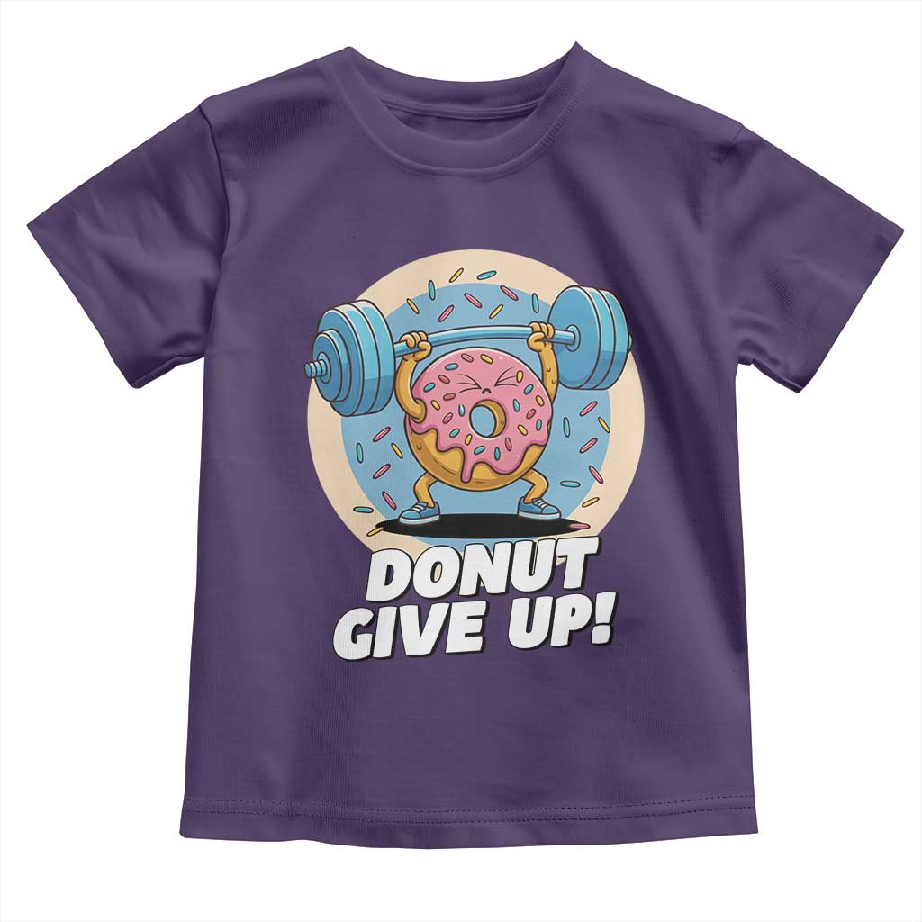 Donut Give Up Toddler T Shirt Funny Gym Workout Donut Lover Gift TS12 Purple Print Your Wear