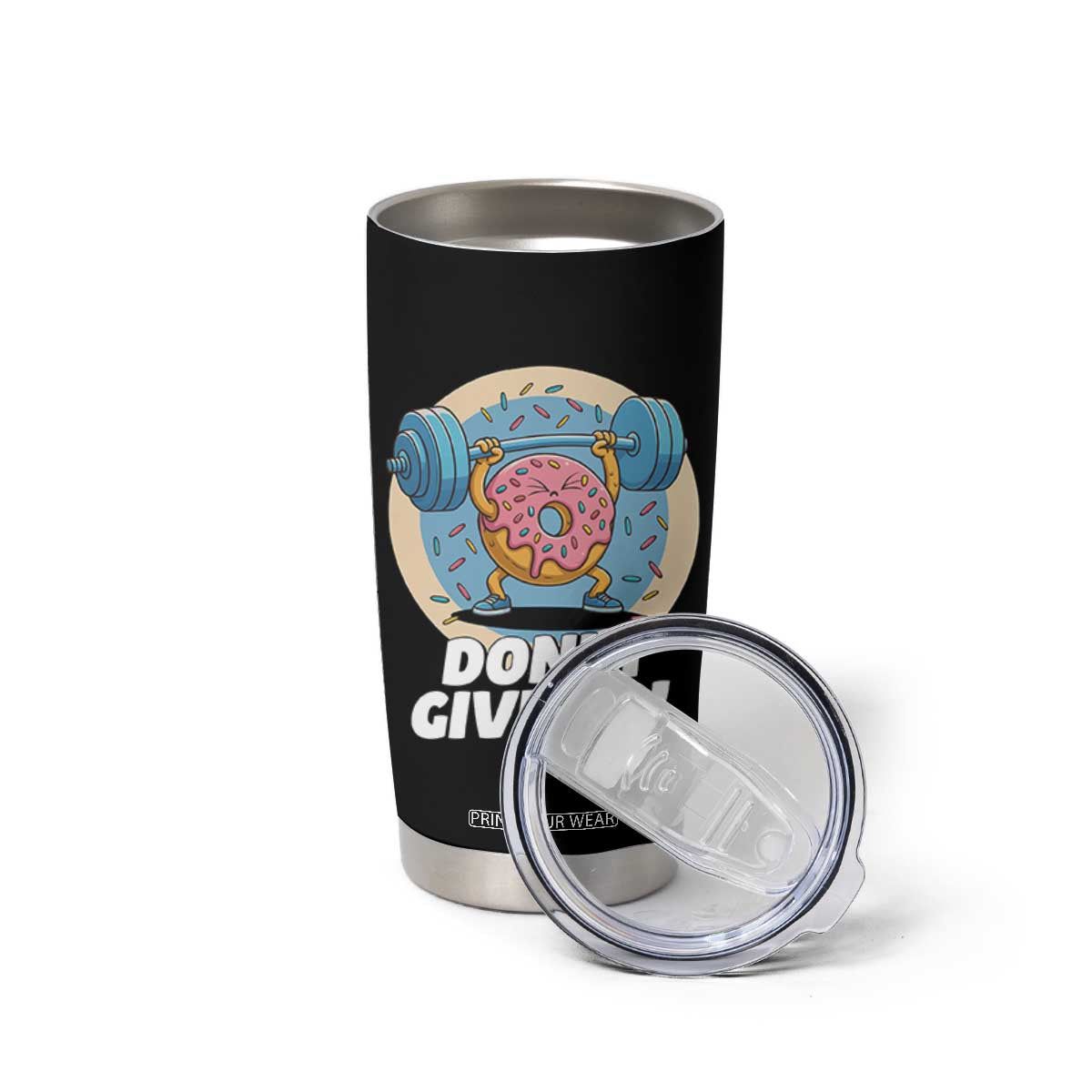 Donut Give Up Tumbler Cup Funny Gym Workout Donut Lover Gift TS12 Print Your Wear