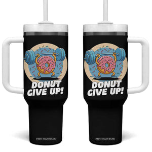 Donut Give Up Tumbler With Handle Funny Gym Workout Donut Lover Gift TS12 One Size: 40 oz Black Print Your Wear