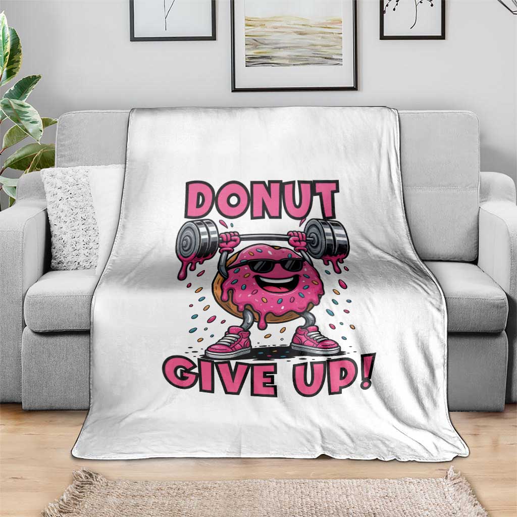 Donut Give Up Throw Blanket Fitness Motivation For Donut Lovers TS12 Print Your Wear