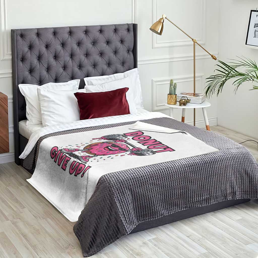 Donut Give Up Throw Blanket Fitness Motivation For Donut Lovers TS12 Print Your Wear