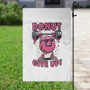 Donut Give Up Garden Flag Fitness Motivation For Donut Lovers TS12 Print Your Wear