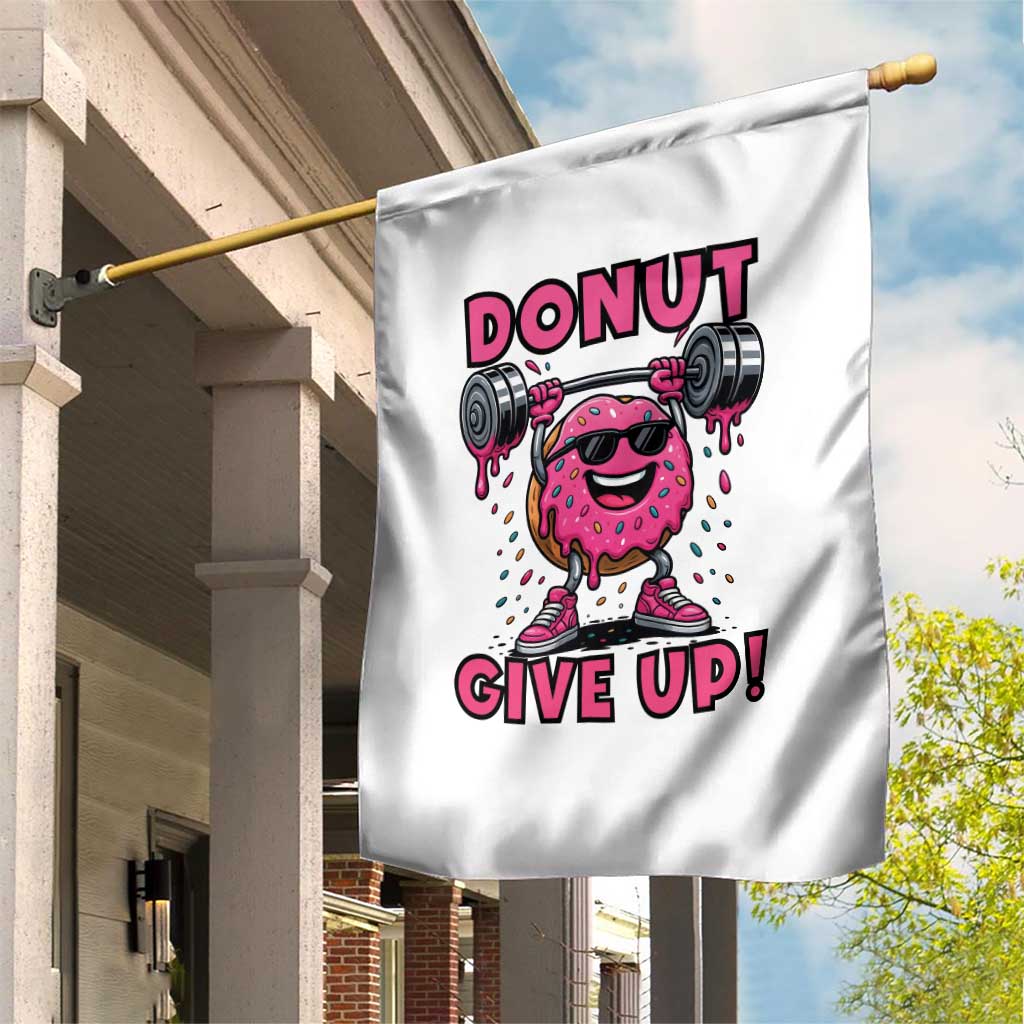 Donut Give Up Garden Flag Fitness Motivation For Donut Lovers TS12 Print Your Wear