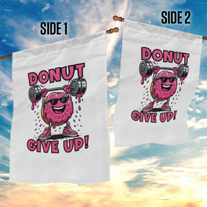 Donut Give Up Garden Flag Fitness Motivation For Donut Lovers TS12 Print Your Wear