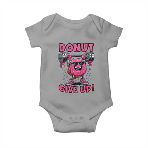 Donut Give Up Baby Onesie Fitness Motivation For Donut Lovers TS12 Sport Gray Print Your Wear