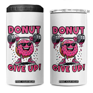 Donut Give Up 4 in 1 Can Cooler Tumbler Fitness Motivation For Donut Lovers TS12 One Size: 16 oz White Print Your Wear