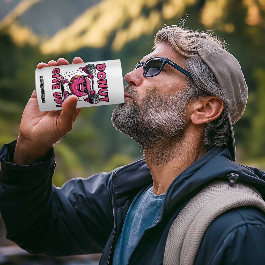 Donut Give Up 4 in 1 Can Cooler Tumbler Fitness Motivation For Donut Lovers TS12 Print Your Wear