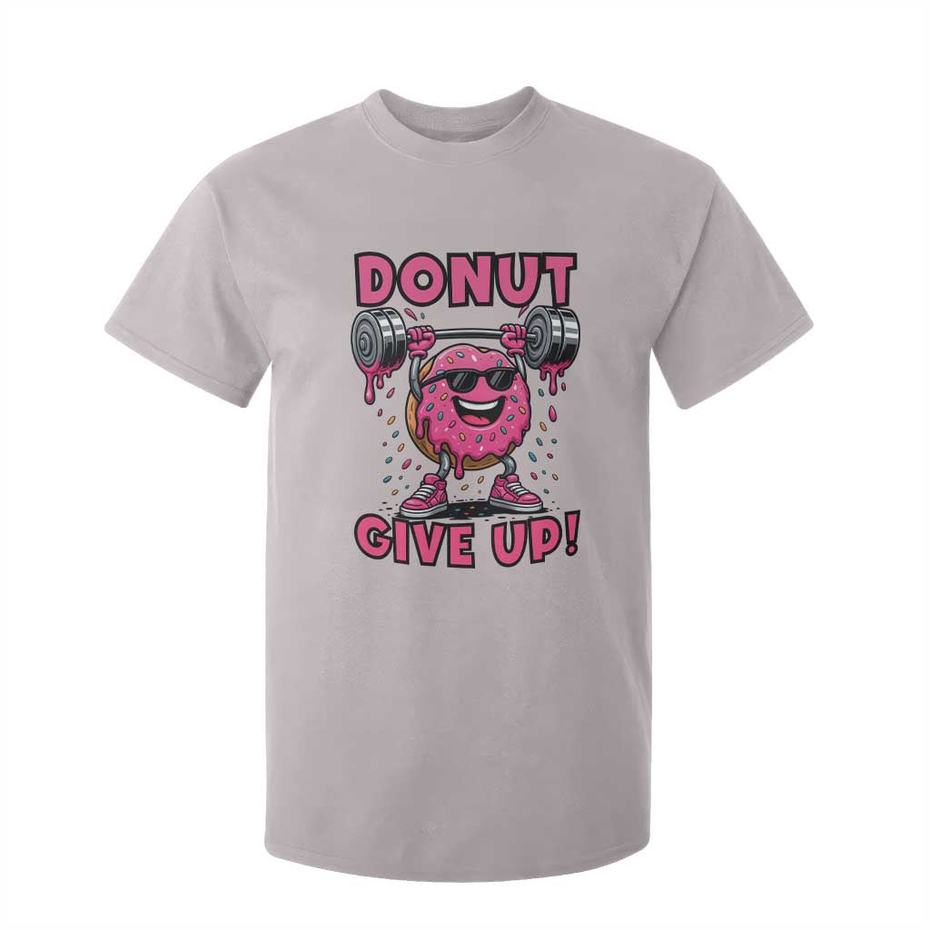 Donut Give Up T Shirt For Kid Fitness Motivation For Donut Lovers TS12 Ice Gray Print Your Wear