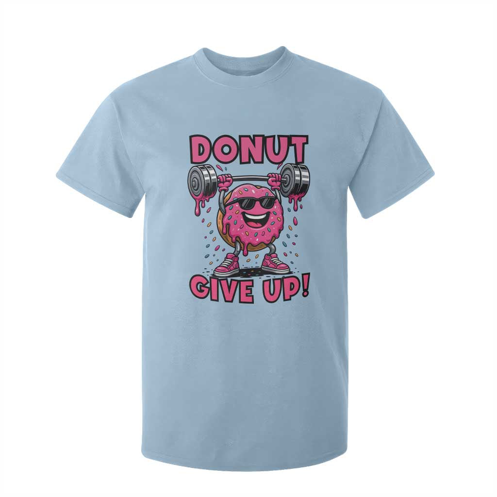 Donut Give Up T Shirt For Kid Fitness Motivation For Donut Lovers TS12 Light Blue Print Your Wear