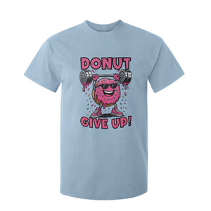 Donut Give Up T Shirt For Kid Fitness Motivation For Donut Lovers TS12 Light Blue Print Your Wear