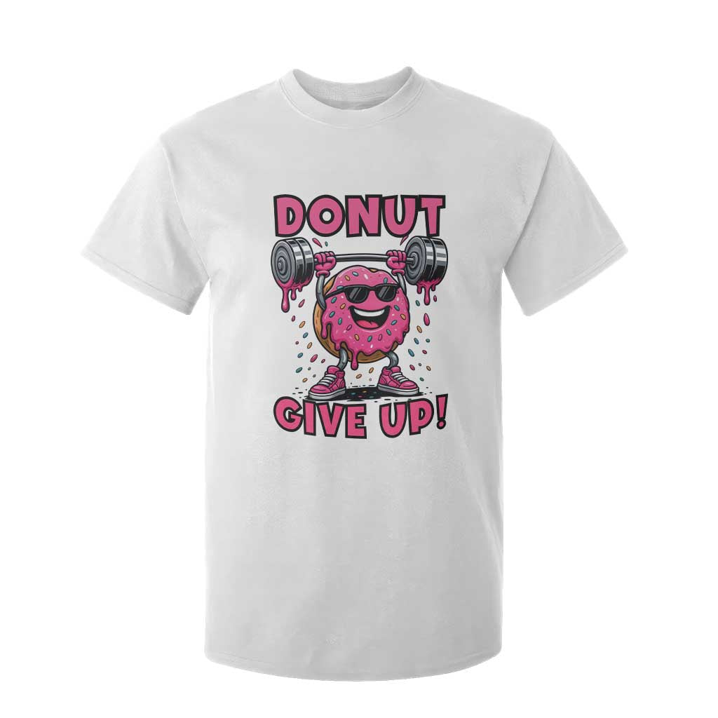 Donut Give Up T Shirt For Kid Fitness Motivation For Donut Lovers TS12 White Print Your Wear