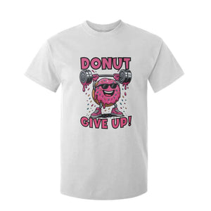 Donut Give Up T Shirt For Kid Fitness Motivation For Donut Lovers TS12 White Print Your Wear