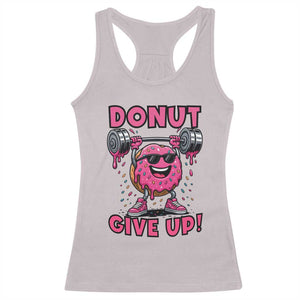 Donut Give Up Racerback Tank Top Fitness Motivation For Donut Lovers TS12 Ice Gray Print Your Wear