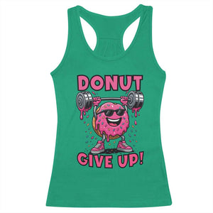 Donut Give Up Racerback Tank Top Fitness Motivation For Donut Lovers TS12 Irish Green Print Your Wear