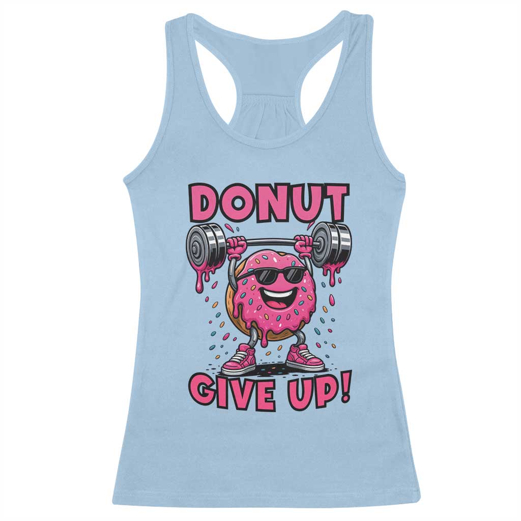 Donut Give Up Racerback Tank Top Fitness Motivation For Donut Lovers TS12 Light Blue Print Your Wear