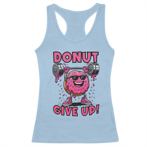 Donut Give Up Racerback Tank Top Fitness Motivation For Donut Lovers TS12 Light Blue Print Your Wear