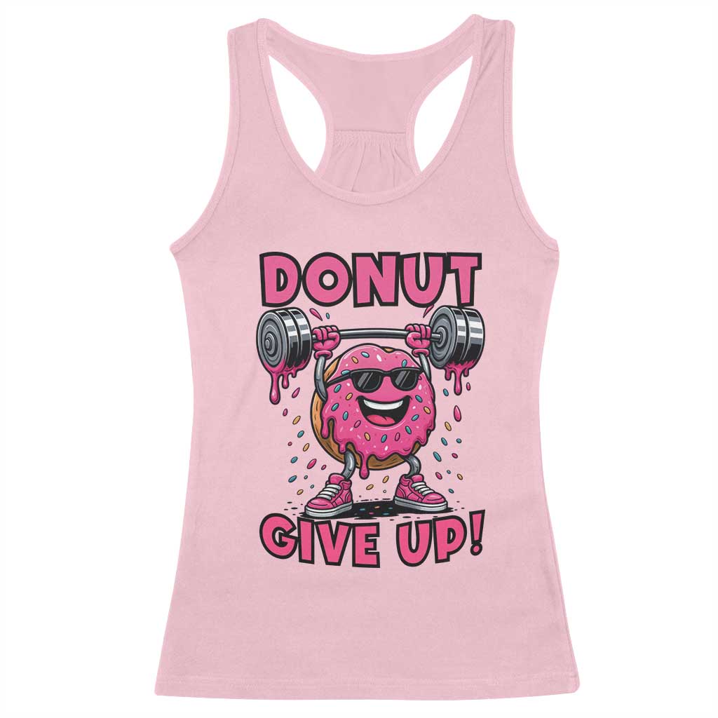 Donut Give Up Racerback Tank Top Fitness Motivation For Donut Lovers TS12 Light Pink Print Your Wear