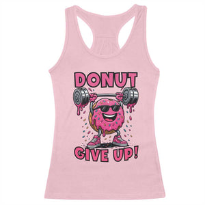 Donut Give Up Racerback Tank Top Fitness Motivation For Donut Lovers TS12 Light Pink Print Your Wear