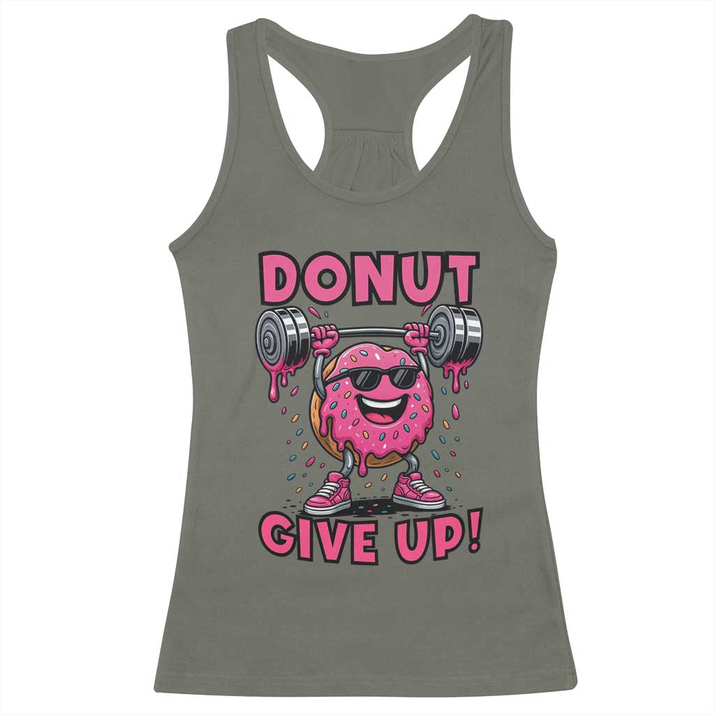 Donut Give Up Racerback Tank Top Fitness Motivation For Donut Lovers TS12 Military Green Print Your Wear