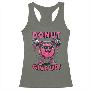 Donut Give Up Racerback Tank Top Fitness Motivation For Donut Lovers TS12 Military Green Print Your Wear