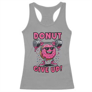 Donut Give Up Racerback Tank Top Fitness Motivation For Donut Lovers TS12 Sport Gray Print Your Wear