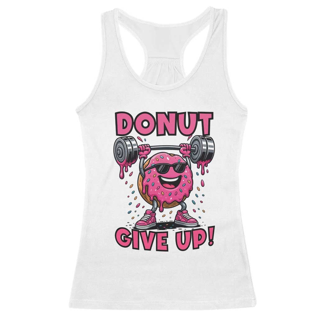 Donut Give Up Racerback Tank Top Fitness Motivation For Donut Lovers TS12 White Print Your Wear