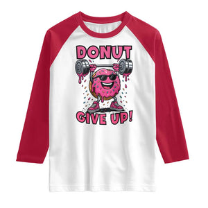 Donut Give Up Raglan Shirt Fitness Motivation For Donut Lovers TS12 White Red Print Your Wear