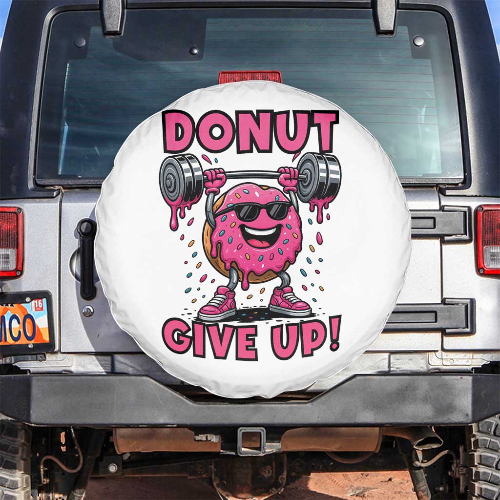 Donut Give Up Spare Tire Cover Fitness Motivation For Donut Lovers TS12 No hole White Print Your Wear