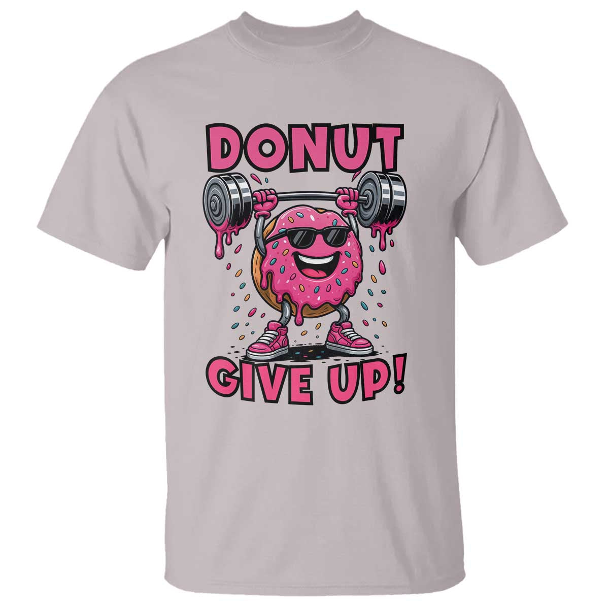 Donut Give Up T Shirt Fitness Motivation For Donut Lovers TS12 Ice Gray Print Your Wear