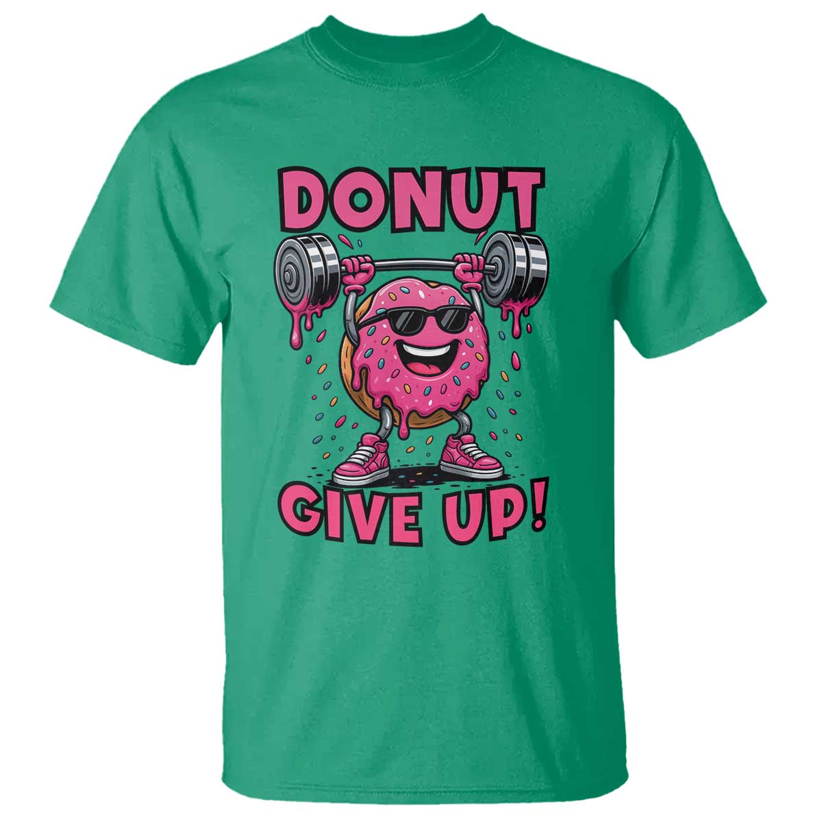 Donut Give Up T Shirt Fitness Motivation For Donut Lovers TS12 Irish Green Print Your Wear