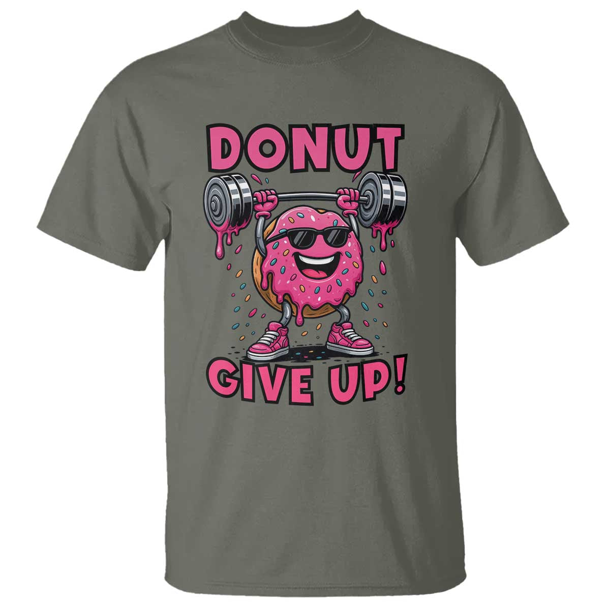 Donut Give Up T Shirt Fitness Motivation For Donut Lovers TS12 Military Green Print Your Wear