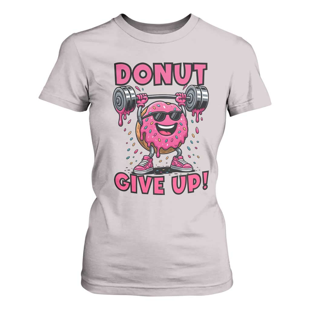 Donut Give Up T Shirt For Women Fitness Motivation For Donut Lovers TS12 Ice Gray Print Your Wear