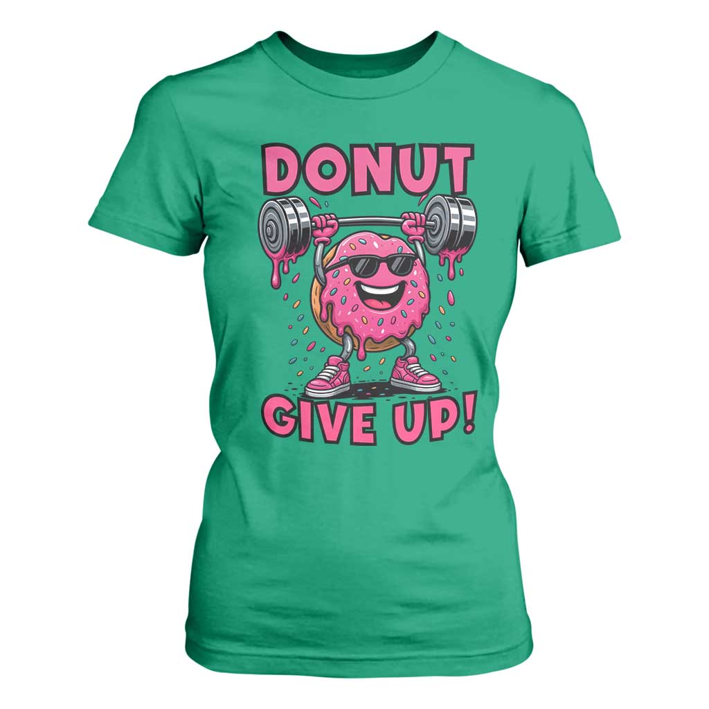 Donut Give Up T Shirt For Women Fitness Motivation For Donut Lovers TS12 Irish Green Print Your Wear