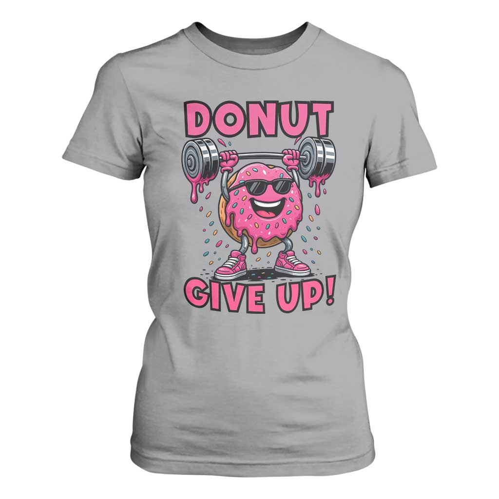 Donut Give Up T Shirt For Women Fitness Motivation For Donut Lovers TS12 Sport Gray Print Your Wear