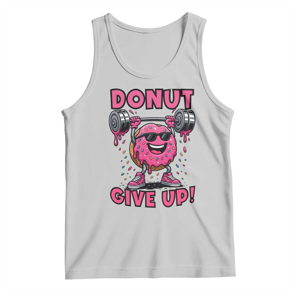 Donut Give Up Tank Top Fitness Motivation For Donut Lovers TS12 Ash Print Your Wear