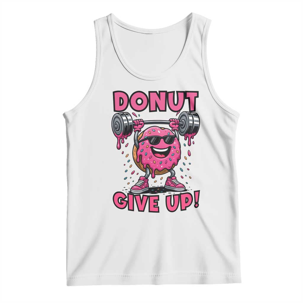 Donut Give Up Tank Top Fitness Motivation For Donut Lovers TS12 White Print Your Wear