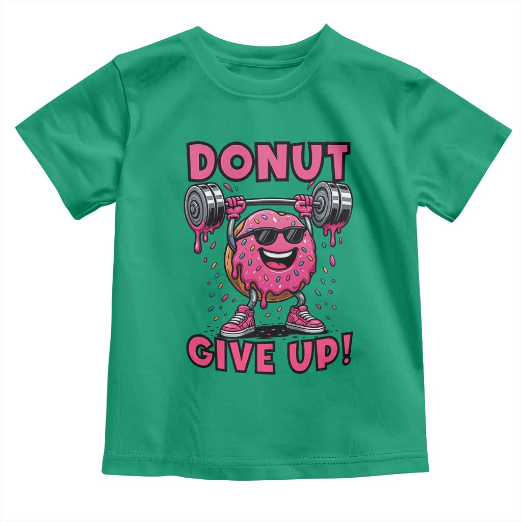 Donut Give Up Toddler T Shirt Fitness Motivation For Donut Lovers TS12 Irish Green Print Your Wear