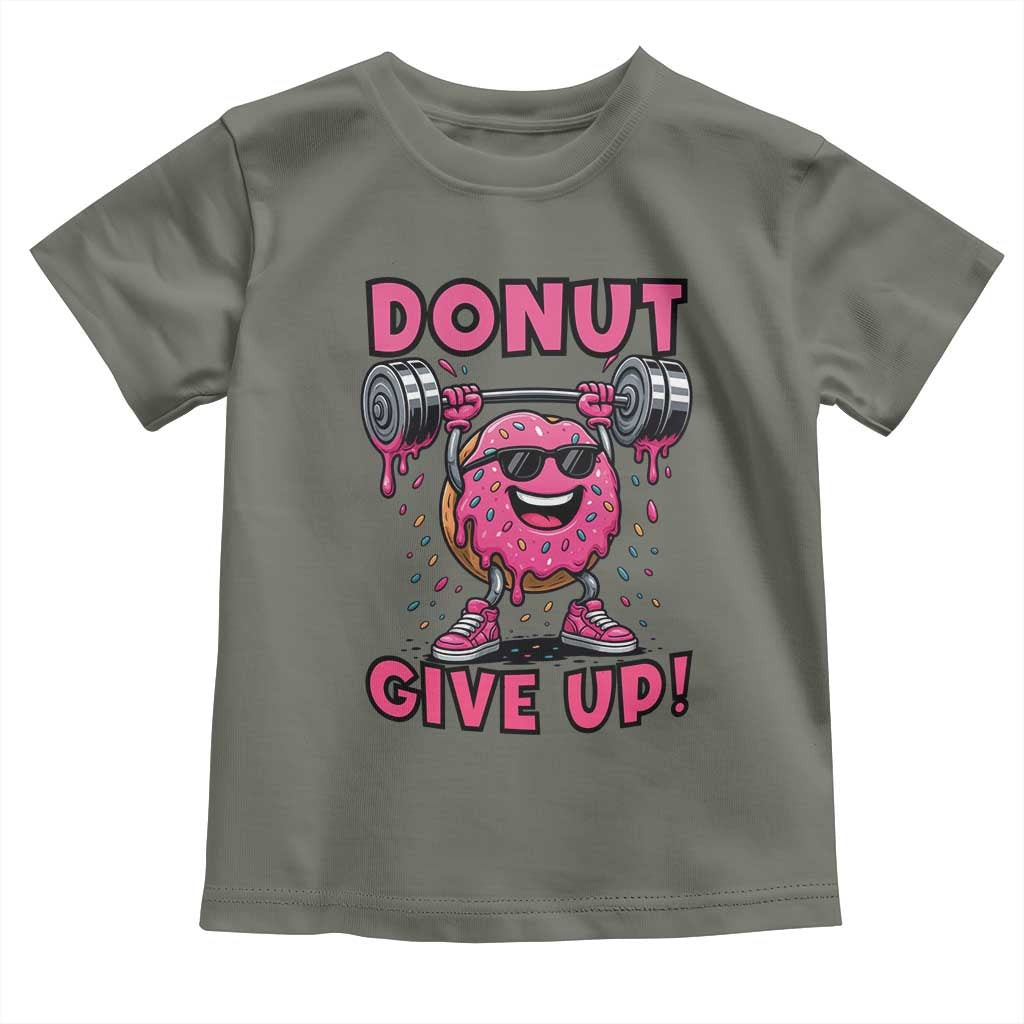 Donut Give Up Toddler T Shirt Fitness Motivation For Donut Lovers TS12 Military Green Print Your Wear
