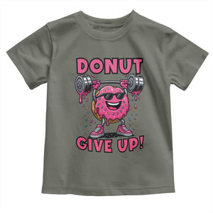 Donut Give Up Toddler T Shirt Fitness Motivation For Donut Lovers TS12 Military Green Print Your Wear