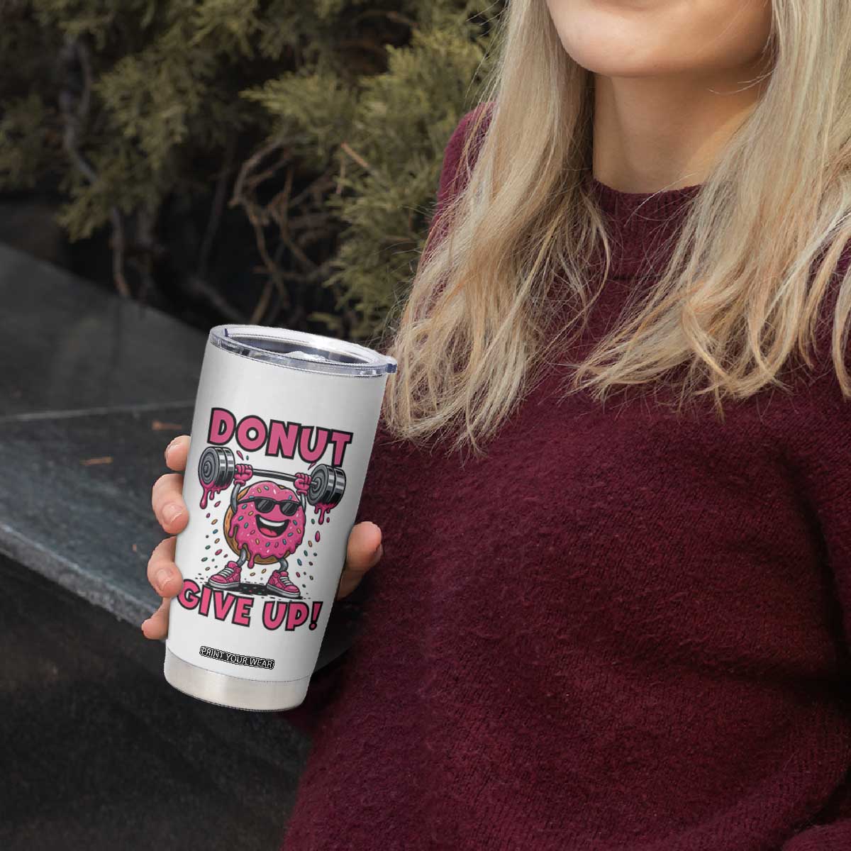 Donut Give Up Tumbler Cup Fitness Motivation For Donut Lovers TS12 Print Your Wear